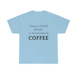 Today's Good Mood - Unisex T-Shirt