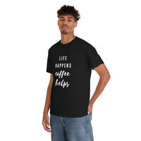 Life Happens Coffee Helps Shirt