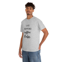 Life Happens Coffee Helps Shirt