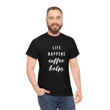 Life Happens Coffee Helps Shirt