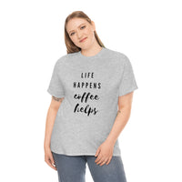 Life Happens Coffee Helps Shirt