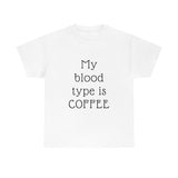 Coffee is my Blood Type