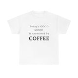 Today's Good Mood - Unisex T-Shirt