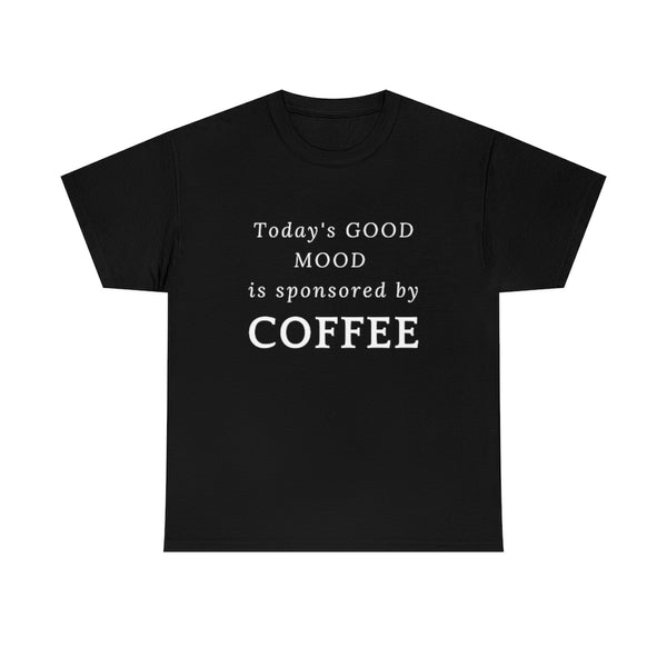 Today's Good Mood - Unisex T-Shirt