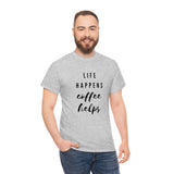 Life Happens Coffee Helps Shirt