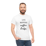 Life Happens Coffee Helps Shirt