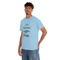 Life Happens Coffee Helps Shirt